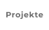 Projekte